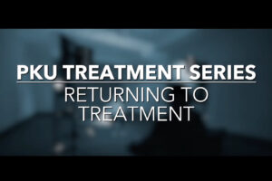 PKU Treatment Series: Returning to Treatment
