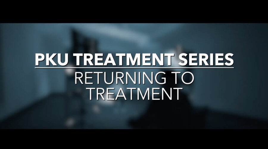 PKU Treatment Series: Returning to Treatment