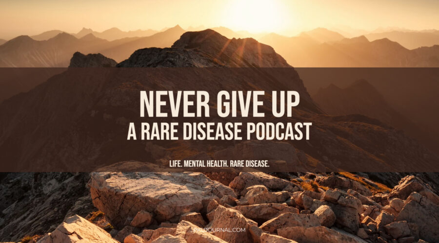 Announcing Never Give Up: A Rare Disease Podcast