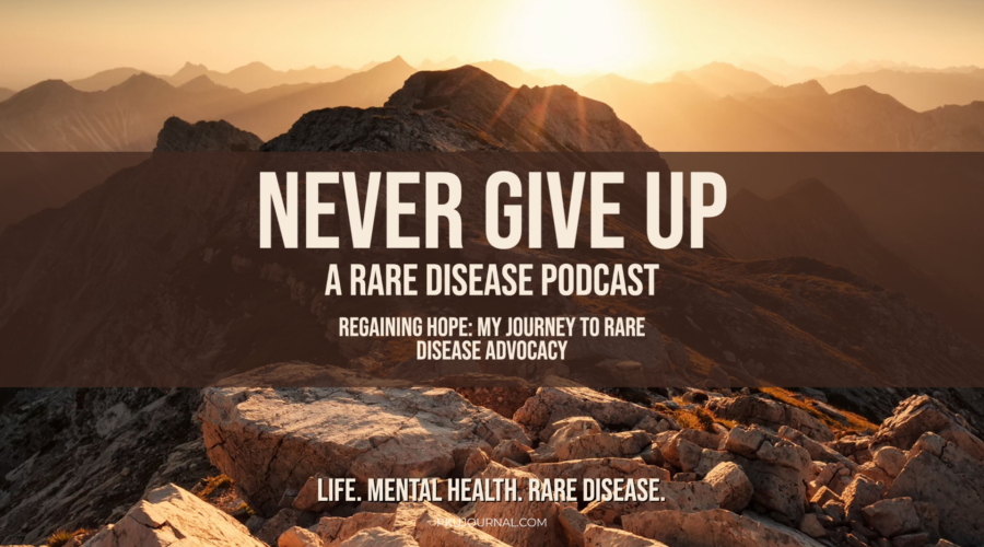 Regaining Hope: My Journey to Rare Disease Advocacy