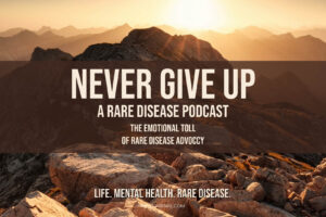 The Emotional Toll of Rare Disease Advocacy