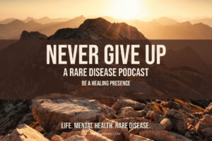 Be A Healing Presence in the Rare Disease Community