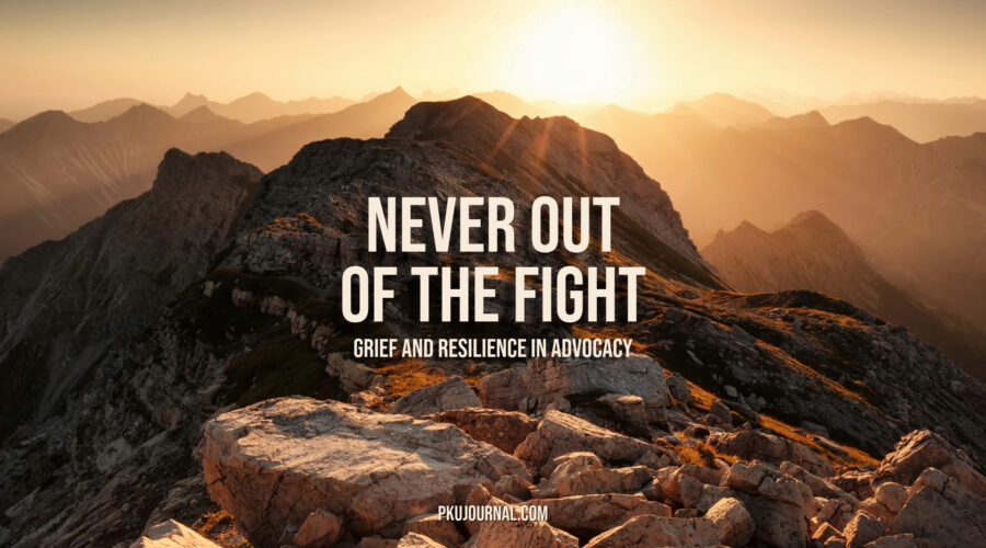 Graphic displaying the text: 'Never Out of the Fight: Grief and Resilience in Advocacy.' A reflection on grief, healing, and finding resilience in the journey of rare disease advocacy.