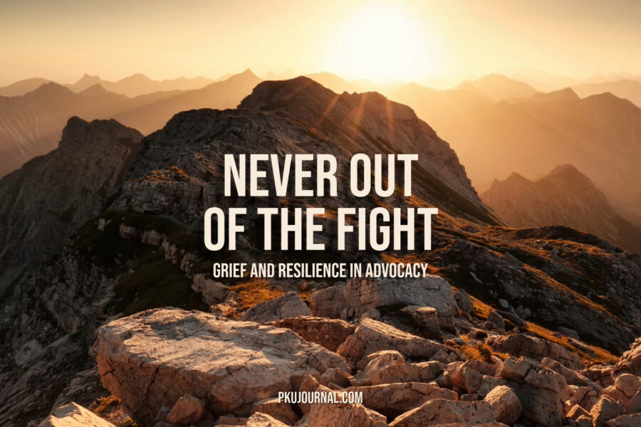 Graphic displaying the text: 'Never Out of the Fight: Grief and Resilience in Advocacy.' A reflection on grief, healing, and finding resilience in the journey of rare disease advocacy.