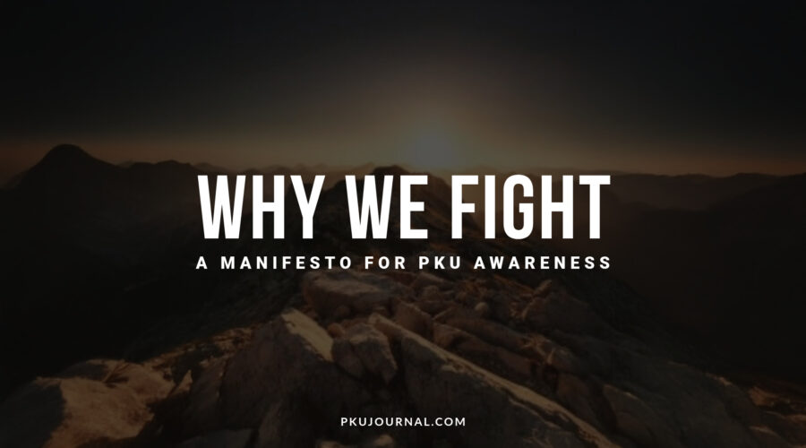 Why We Fight: A Manifesto for PKU Awareness – PKUJournal.com
