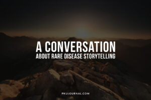 Text graphic reading “A Conversation About Rare Disease Storytelling” with a mountain backdrop at sunrise. Created for PKU Journal.