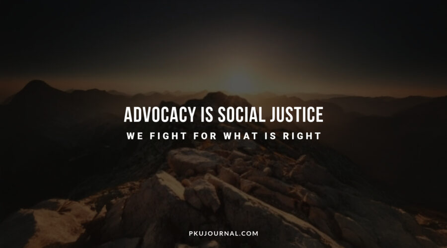 Advocacy is social justice. We fight for what is right – PKU Journal
