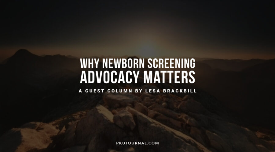 Featured image for the guest column "Why Newborn Screening Advocacy Matters" by Lesa Brackbill, published on PKU Journal.