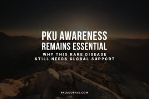 Graphic with mountain sunrise background and the title “PKU Awareness Remains Essential: Why This Rare Disease Still Needs Global Support.” Created for PKU Journal.