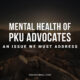 Mental Health of PKU Advocates: An Issue We Must Address